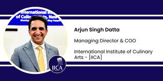 International Institute of Culinary Arts, Managing Director & COO: Arjun Singh Datta Interview